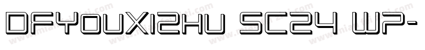 DFYouXiZhu SC24 W7字体转换